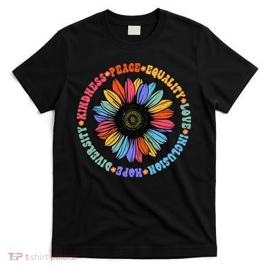 Kindness Peace Equality Love Hope Diversity Human Rights T-Shirt