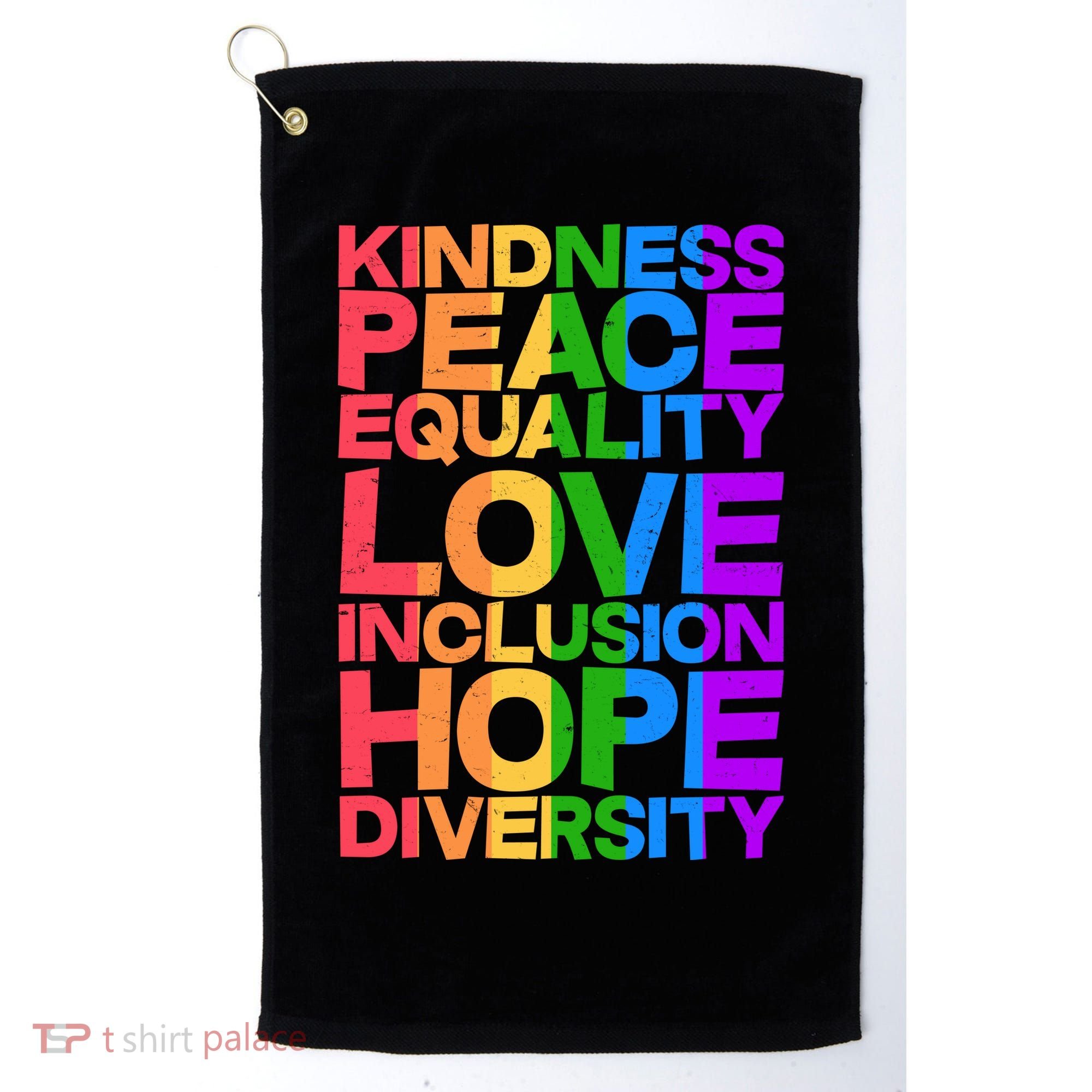 Kindness Peace Equality Love Inclusion Hope Diversity Golf Towel