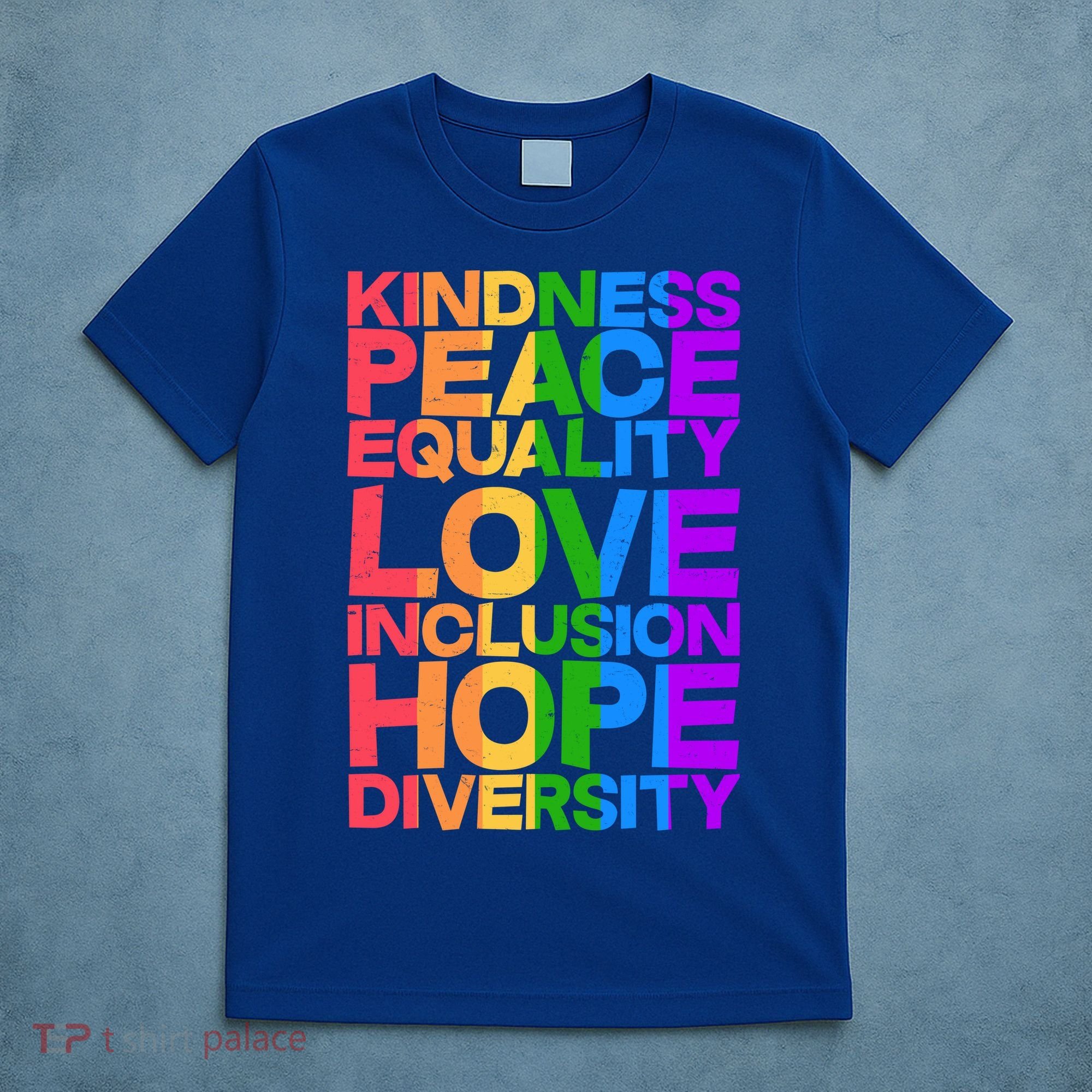 Kindness Peace Equality Love Inclusion Hope Diversity T-Shirt