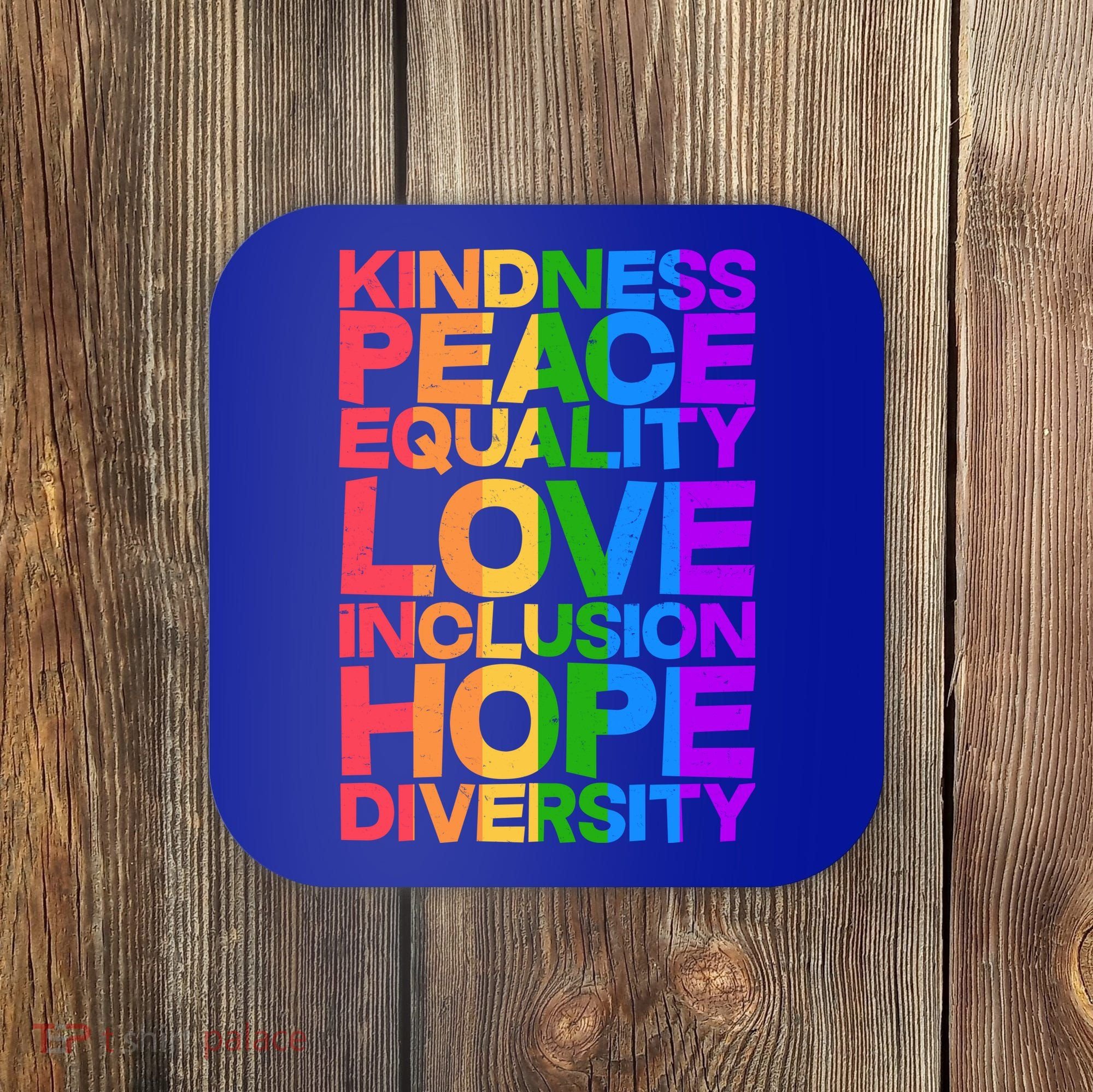 Kindness Peace Equality Love Inclusion Hope Diversity Coaster