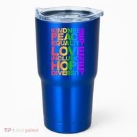 Kindness Peace Equality Love Inclusion Hope Diversity Tumbler thumb 0