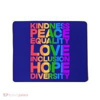 Kindness Peace Equality Love Inclusion Hope Diversity Mousepad thumb 0