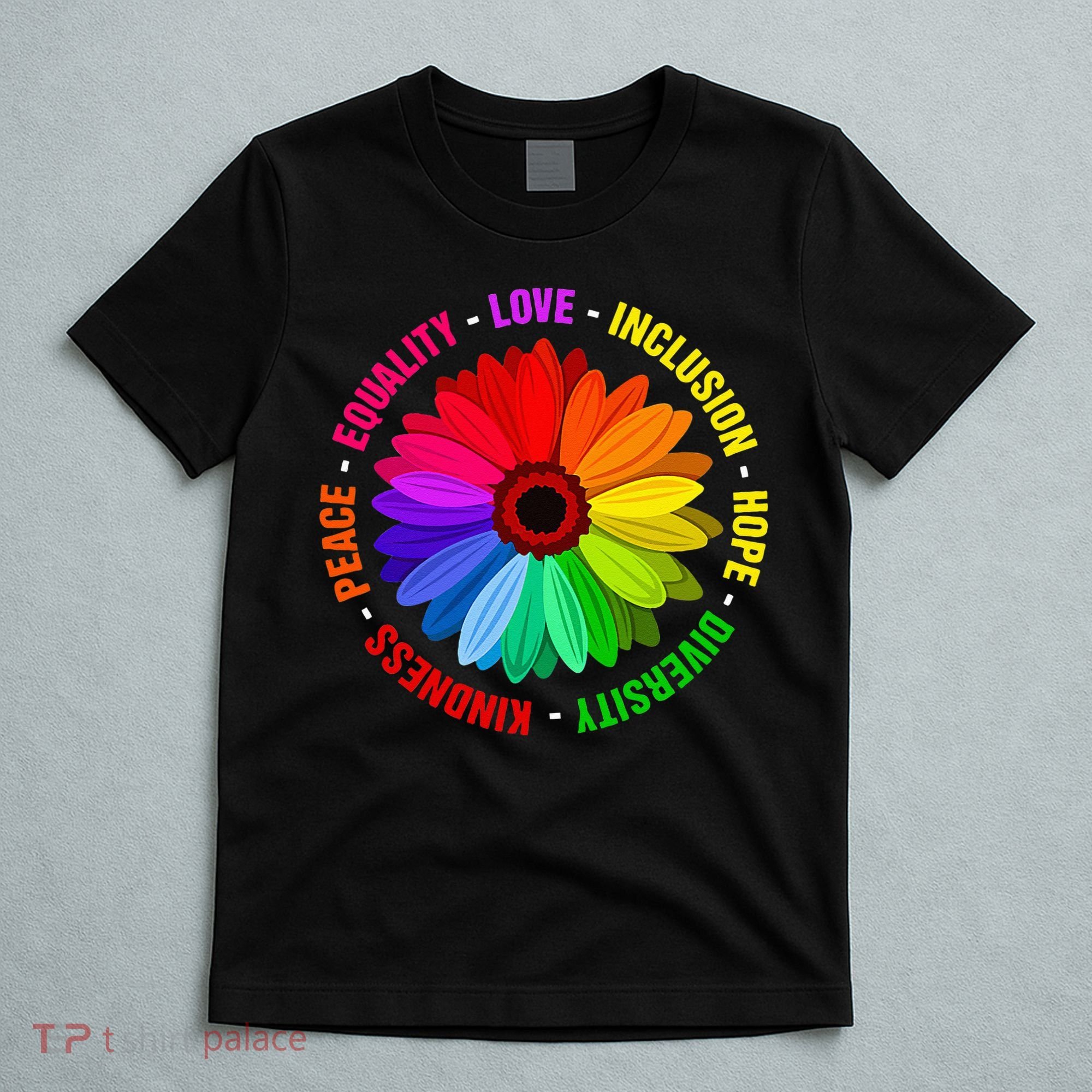 Kindness Peace Equality Love Inclusion Hope Diversity T-Shirt