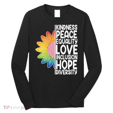 Kidness Peace Equality Love Inclusion Hope Diversity Long Sleeve Shirt