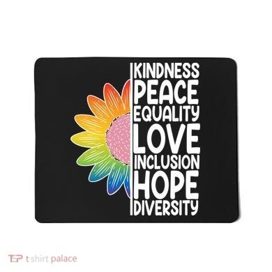 Kidness Peace Equality Love Inclusion Hope Diversity Mousepad