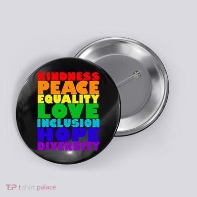 Kindness Peace Equality Love Inclusion Hope Diversity Button