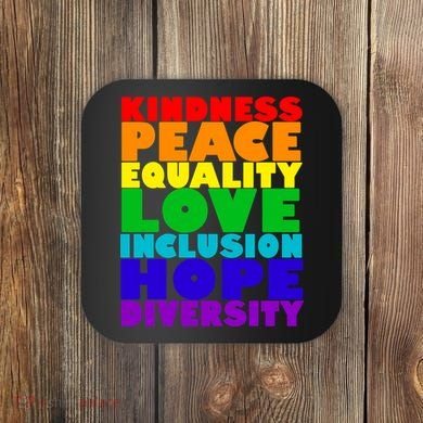 Kindness Peace Equality Love Inclusion Hope Diversity Coaster