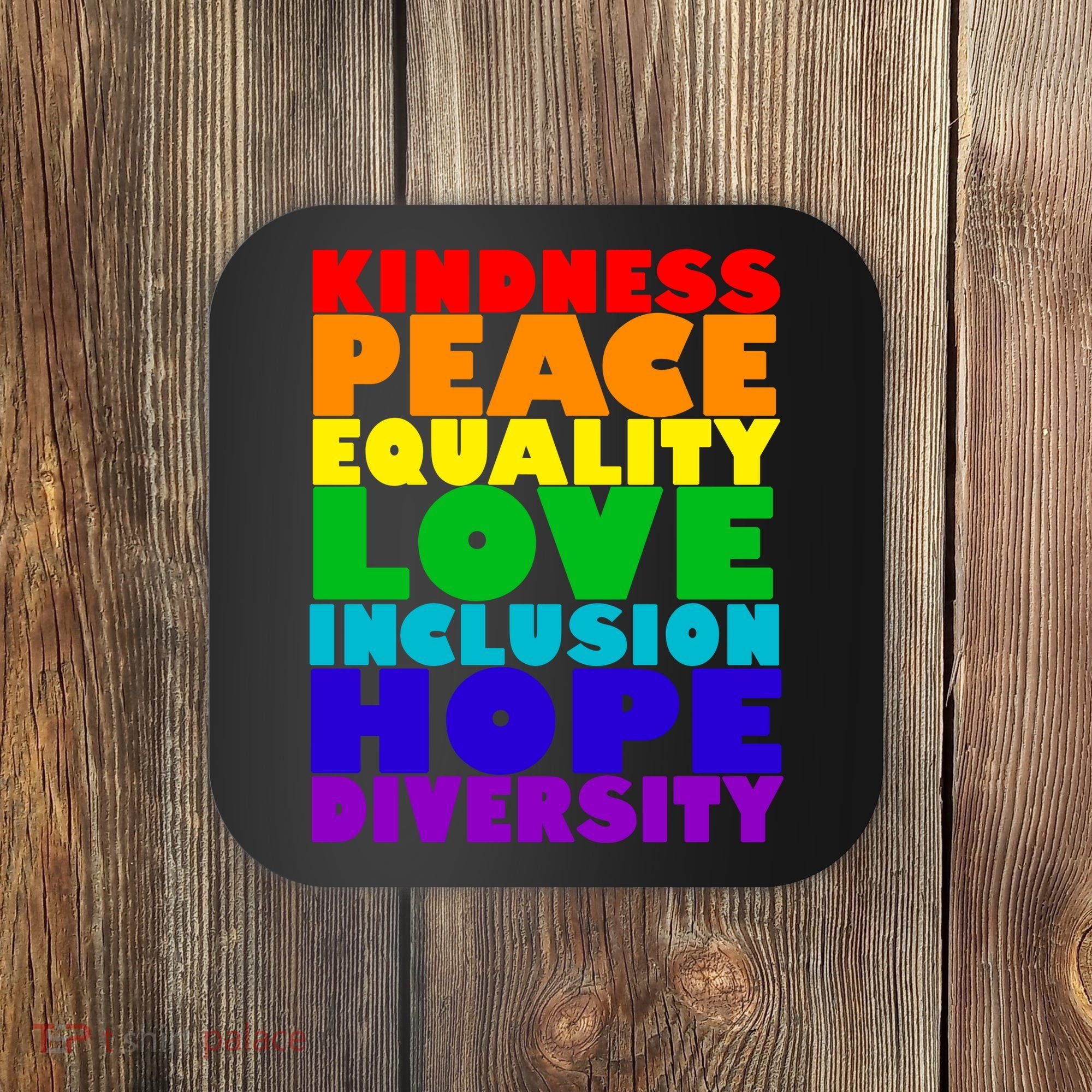 Kindness Peace Equality Love Inclusion Hope Diversity Coaster