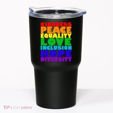 Kindness Peace Equality Love Inclusion Hope Diversity Tumbler