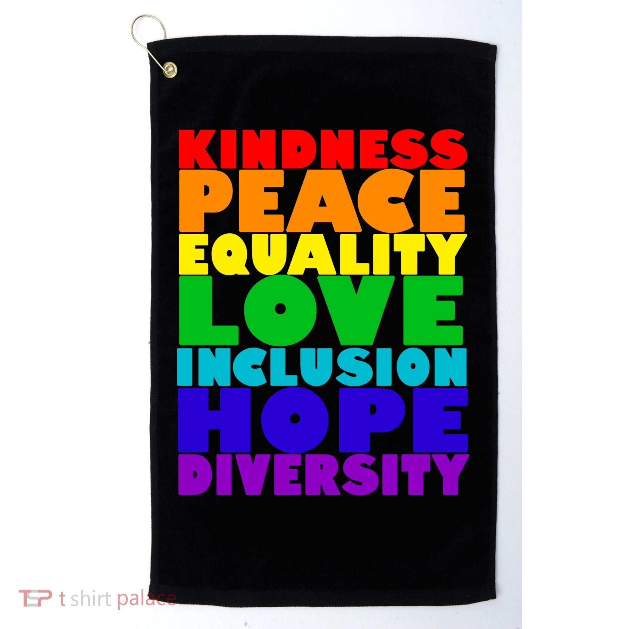 Kindness Peace Equality Love Inclusion Hope Diversity Golf Towel
