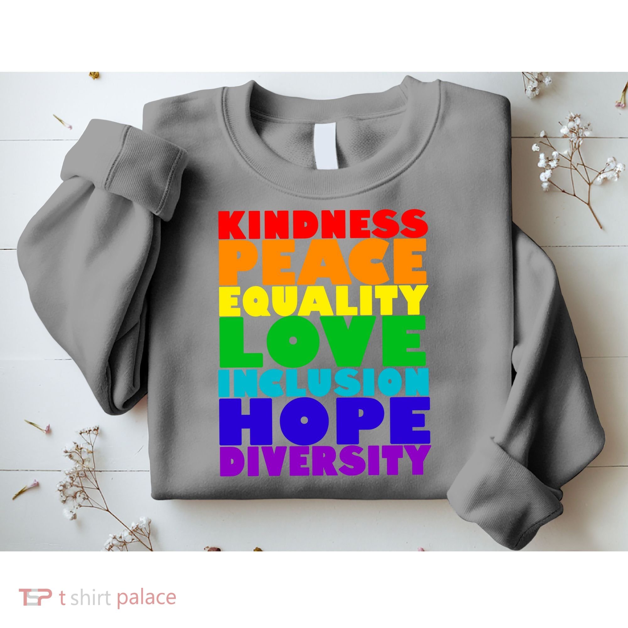 Kindness Peace Equality Love Inclusion Hope Diversity Sweatshirt