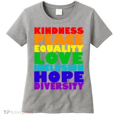 Kindness Peace Equality Love Inclusion Hope Diversity Women's T-Shirt