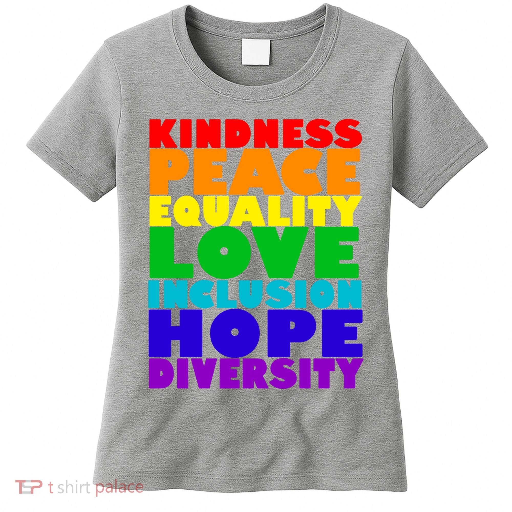 Kindness Peace Equality Love Inclusion Hope Diversity Women's T-Shirt