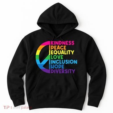 Kindness Peace Equality Love Inclusion Hope Diversity Hoodie