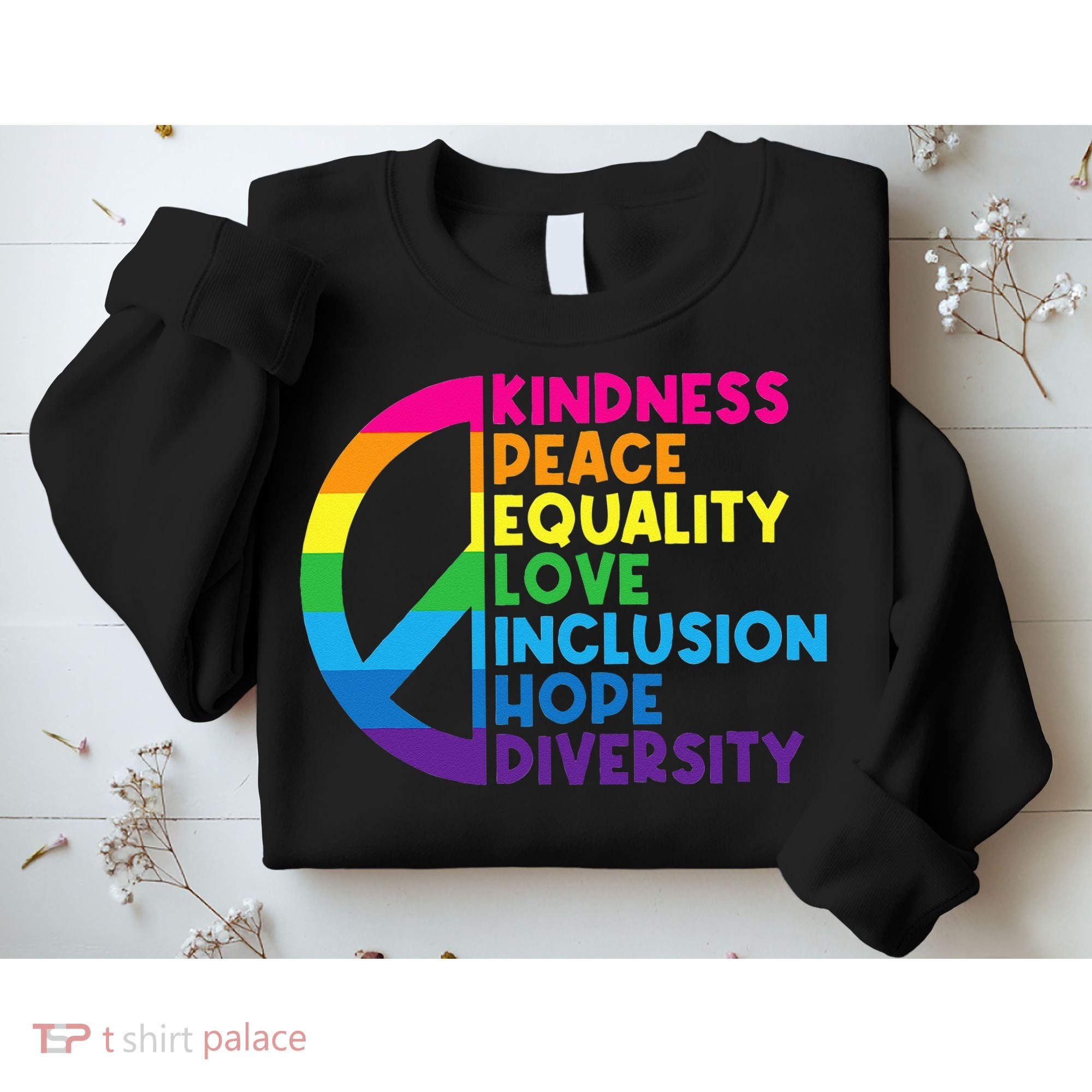 Kindness Peace Equality Love Inclusion Hope Diversity Sweatshirt