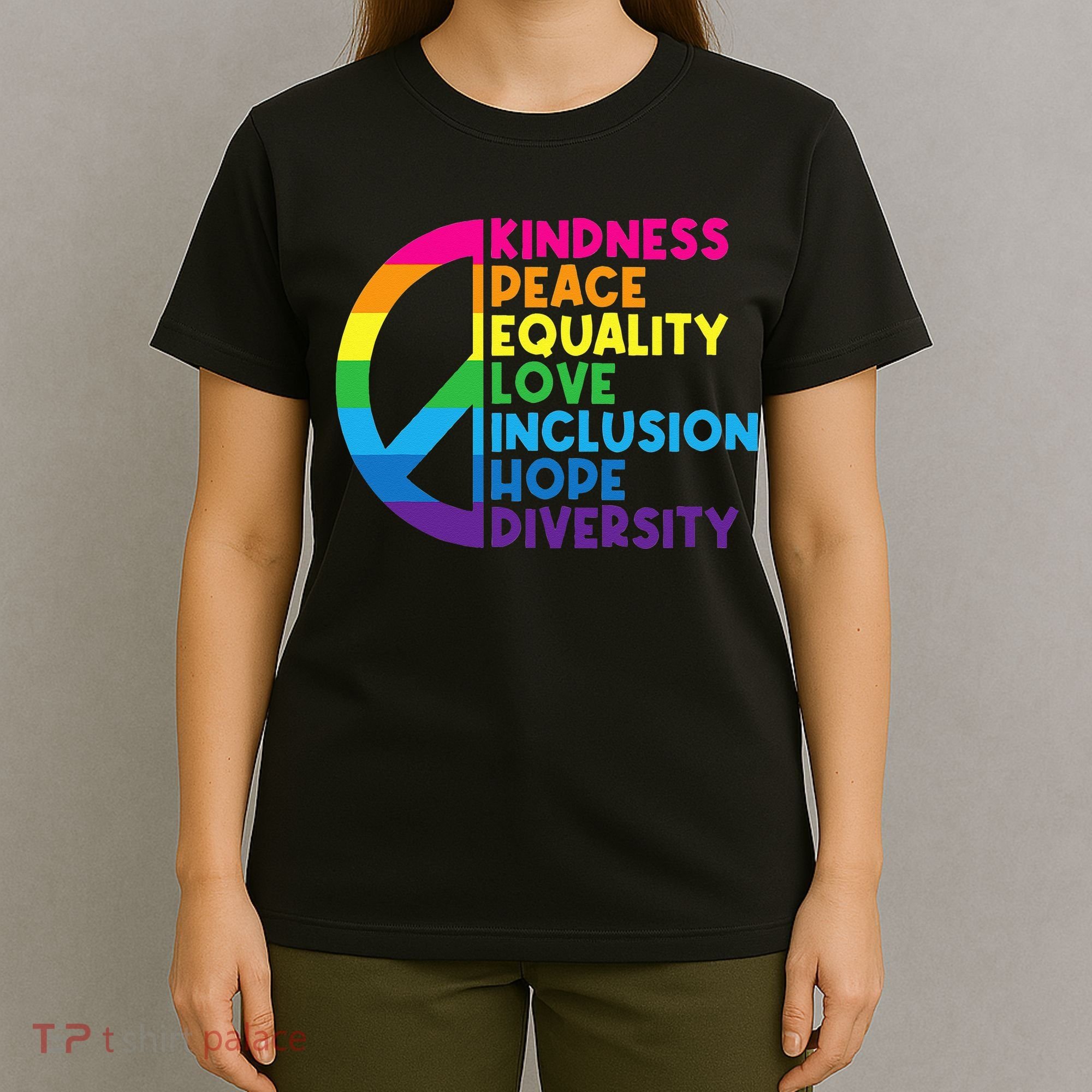 Kindness Peace Equality Love Inclusion Hope Diversity T-Shirt