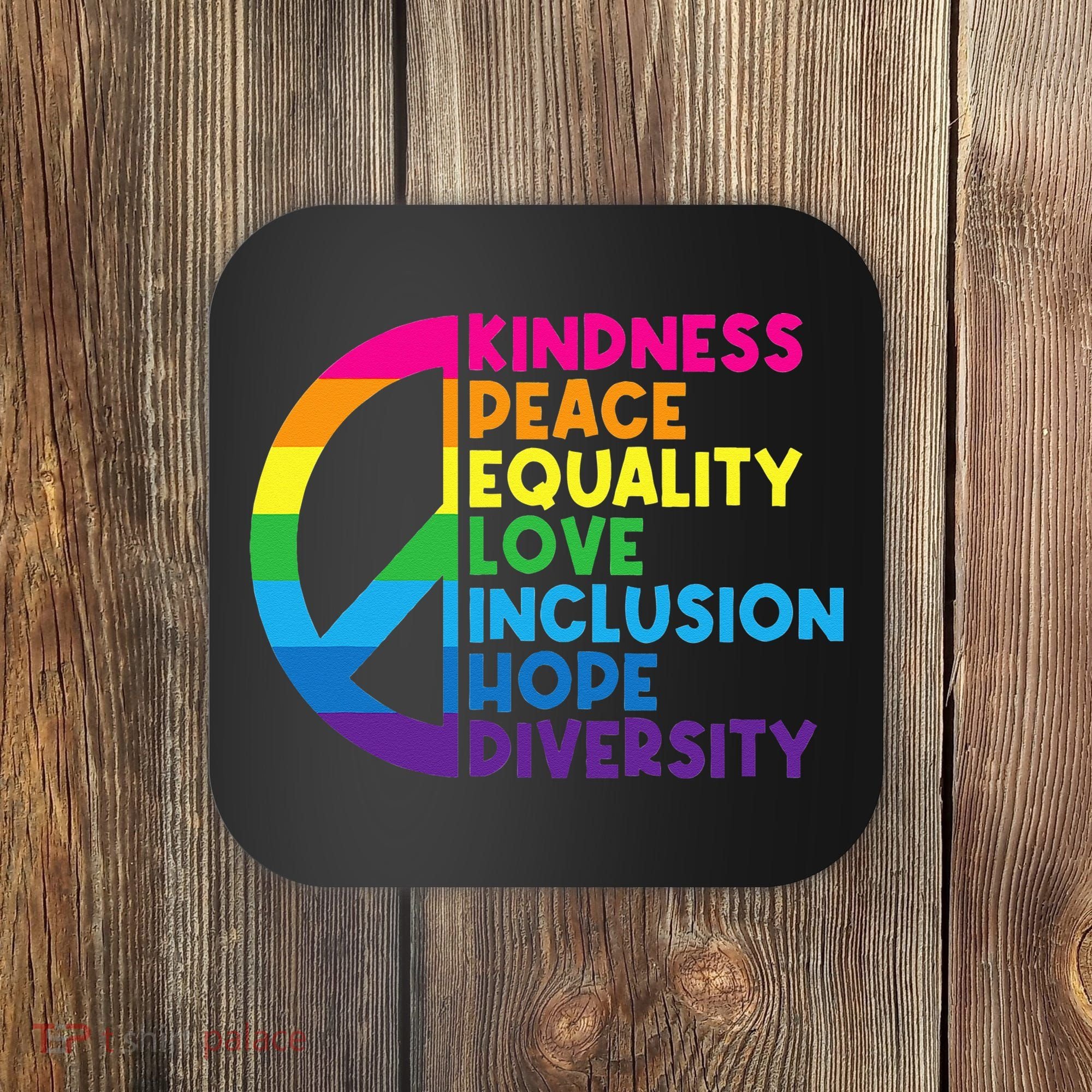 Kindness Peace Equality Love Inclusion Hope Diversity Coaster