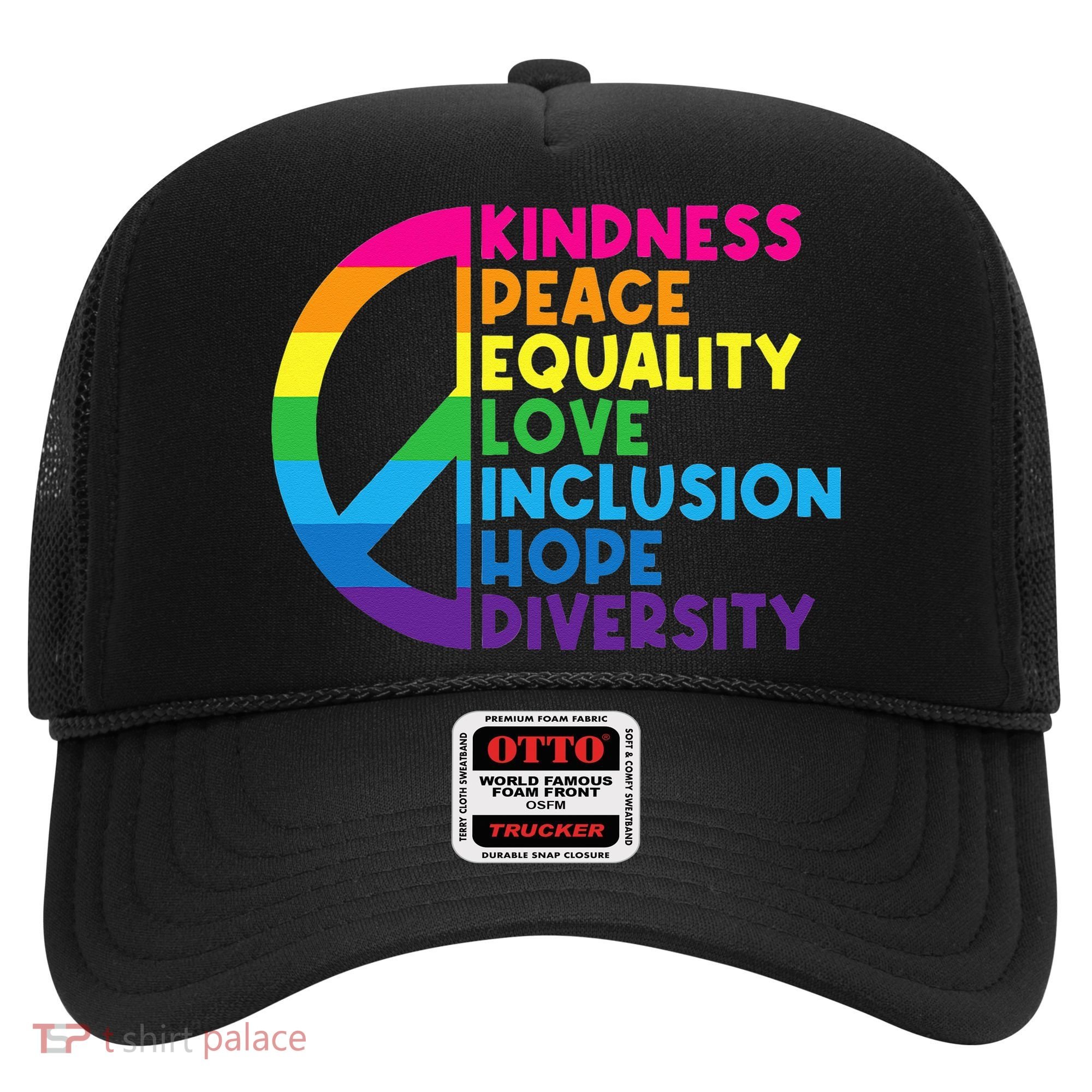 Kindness Peace Equality Love Inclusion Hope Diversity Hat