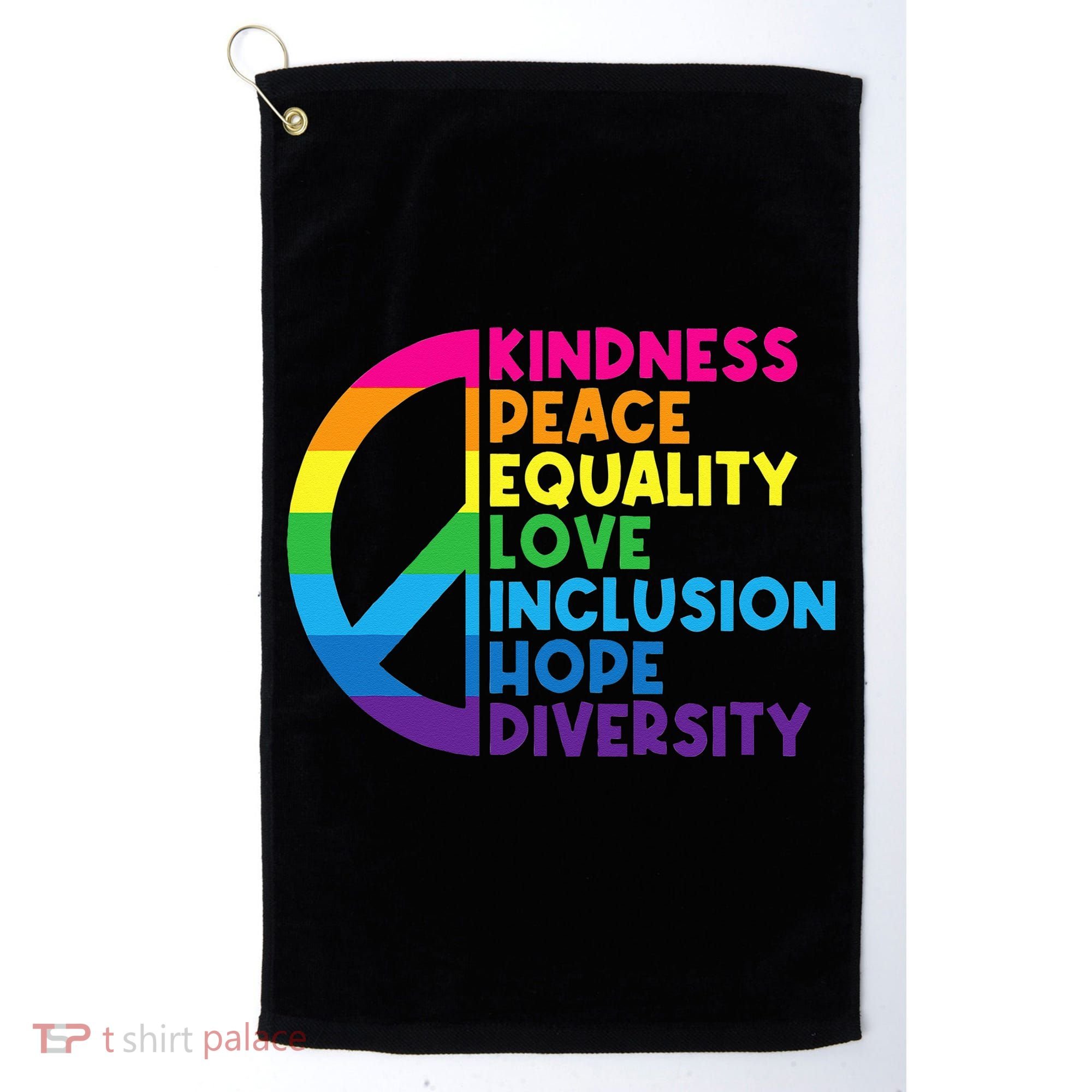 Kindness Peace Equality Love Inclusion Hope Diversity Golf Towel
