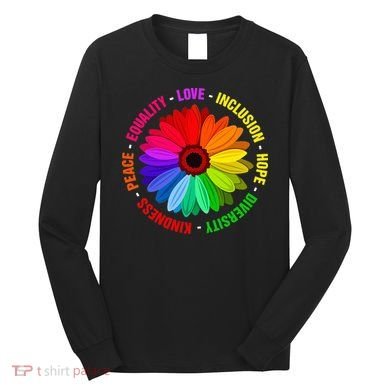 Kindness Peace Equality Love Inclusion Hope Diversity Long Sleeve Shirt