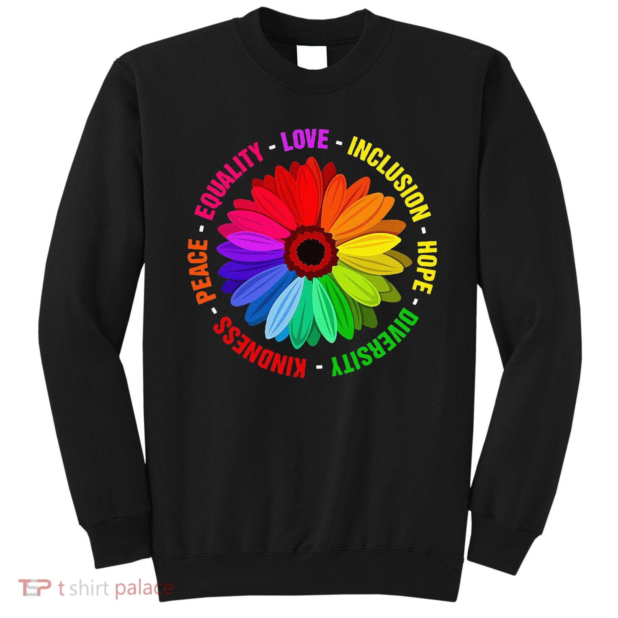 Kindness Peace Equality Love Inclusion Hope Diversity Sweatshirt