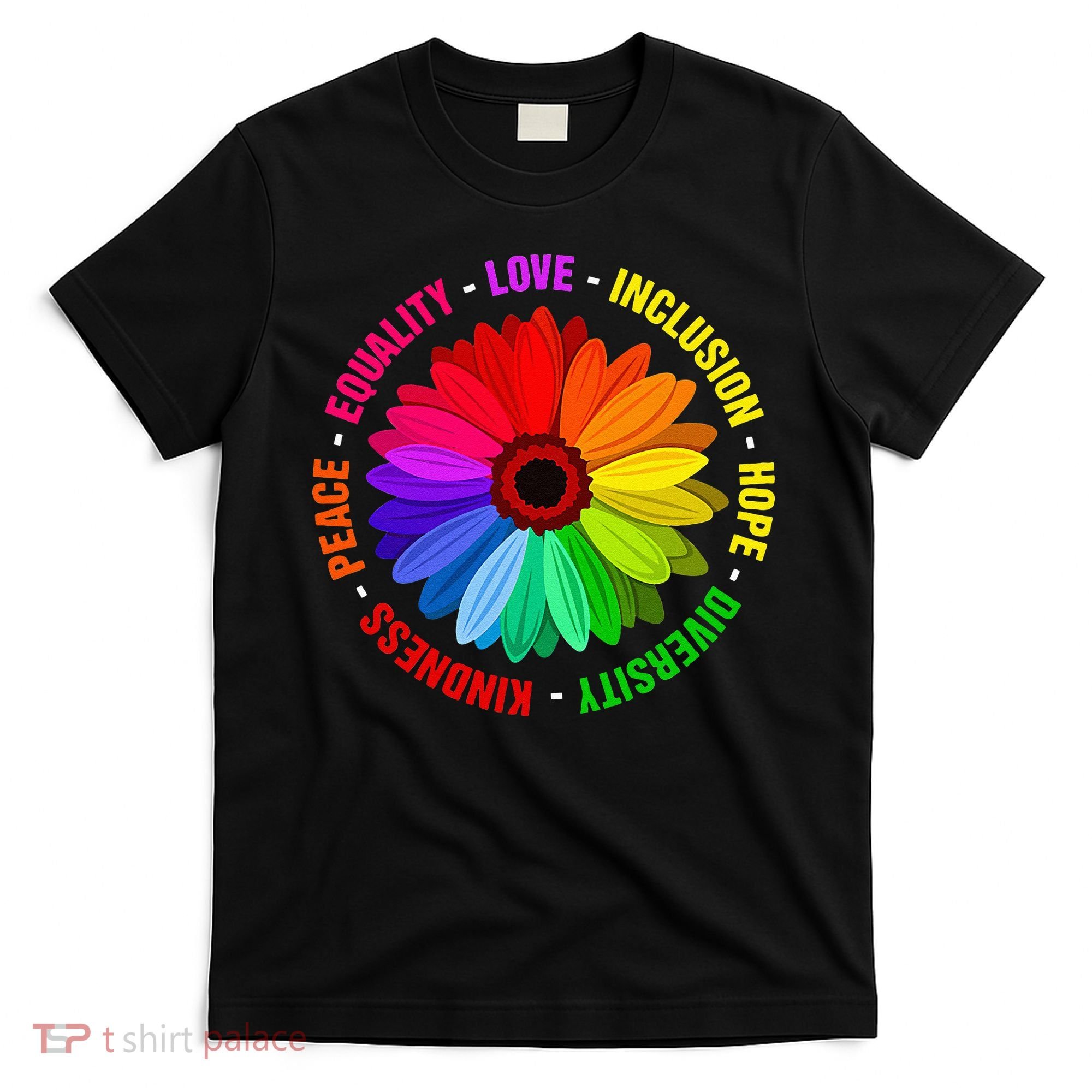 Kindness Peace Equality Love Inclusion Hope Diversity T-Shirt