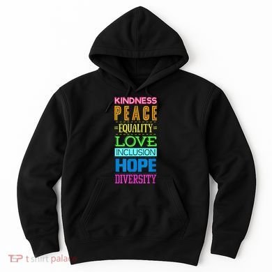 Kindness Peace Equality Love Inclusion Hope Diversity Hoodie