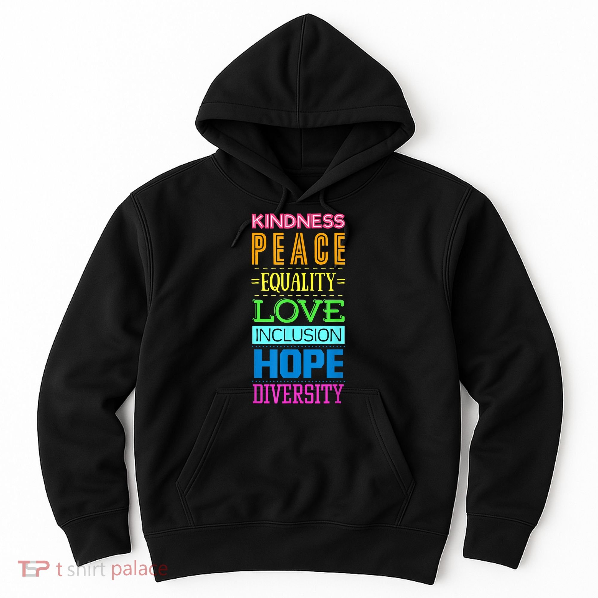 Kindness Peace Equality Love Inclusion Hope Diversity Hoodie