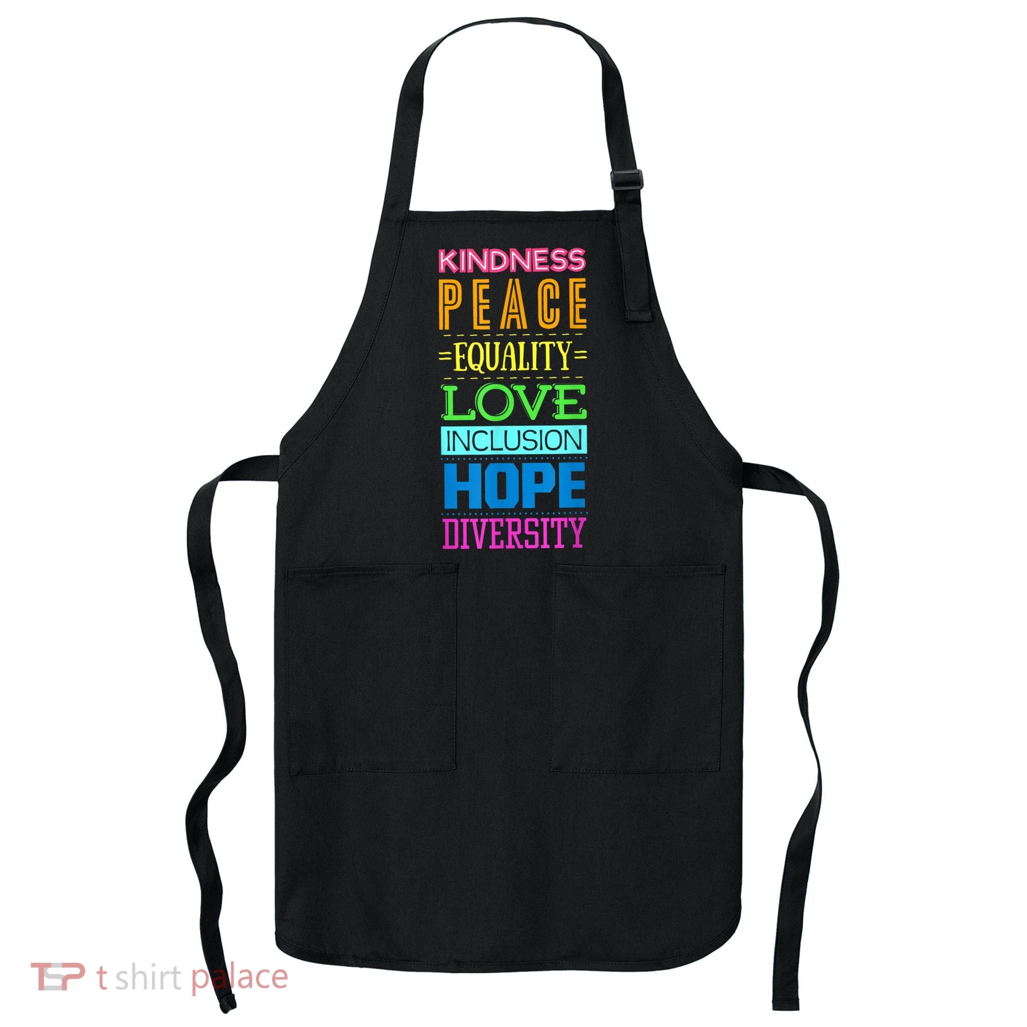 Kindness Peace Equality Love Inclusion Hope Diversity Apron