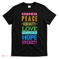 Kindness Peace Equality Love Inclusion Hope Diversity T-Shirt thumb 0