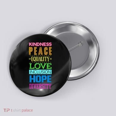 Kindness Peace Equality Love Inclusion Hope Diversity Button