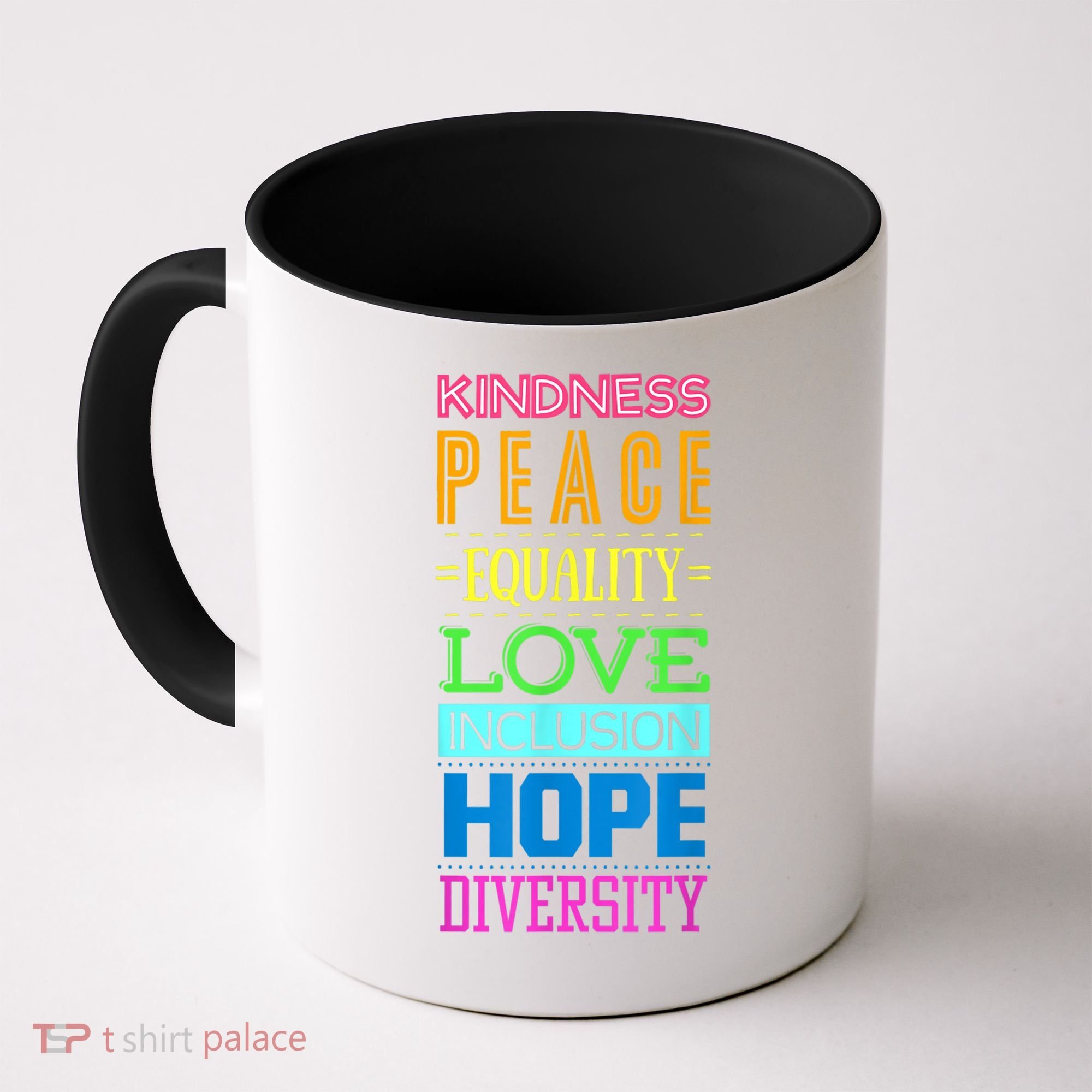 Kindness Peace Equality Love Inclusion Hope Diversity Coffee Mug