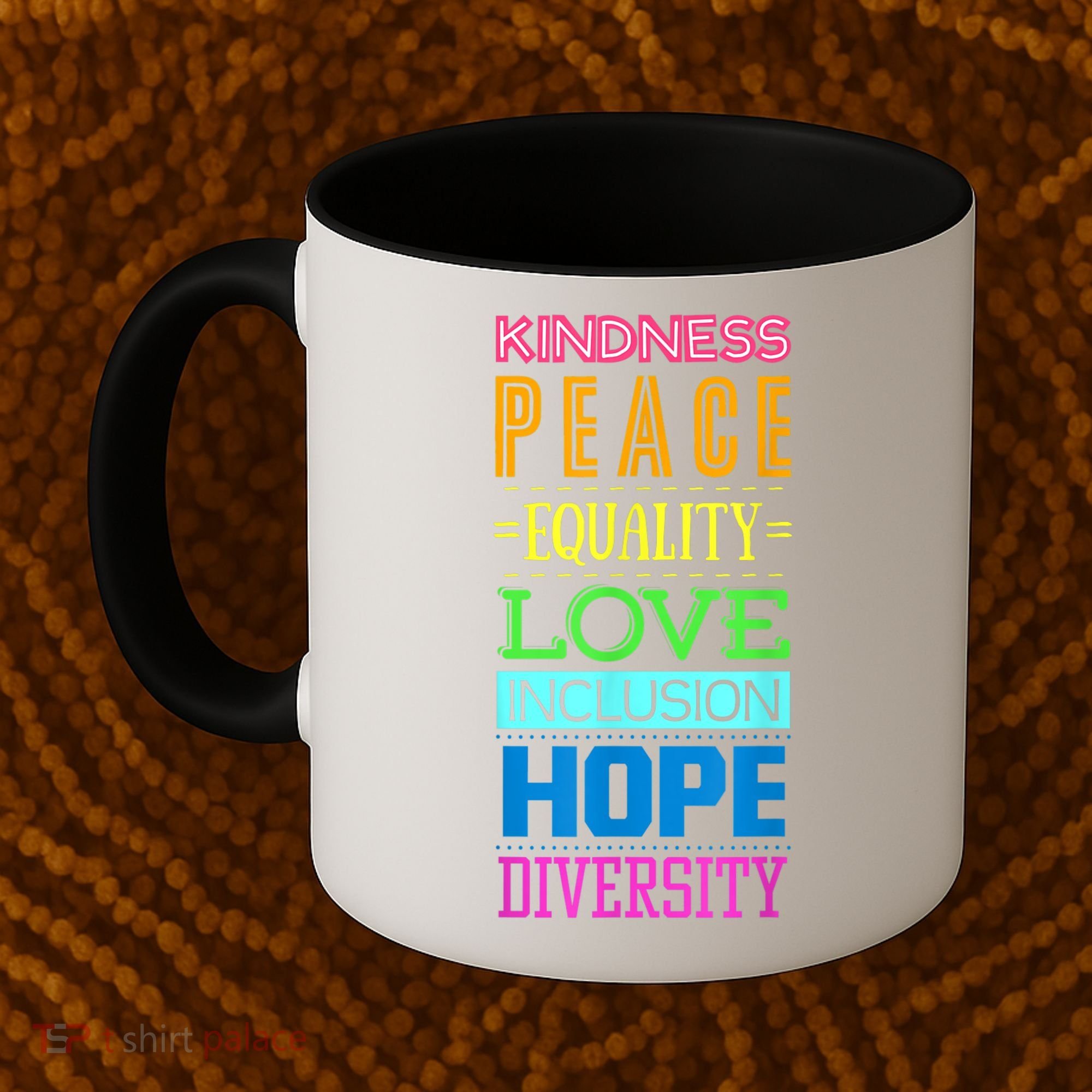 Kindness Peace Equality Love Inclusion Hope Diversity Coffee Mug