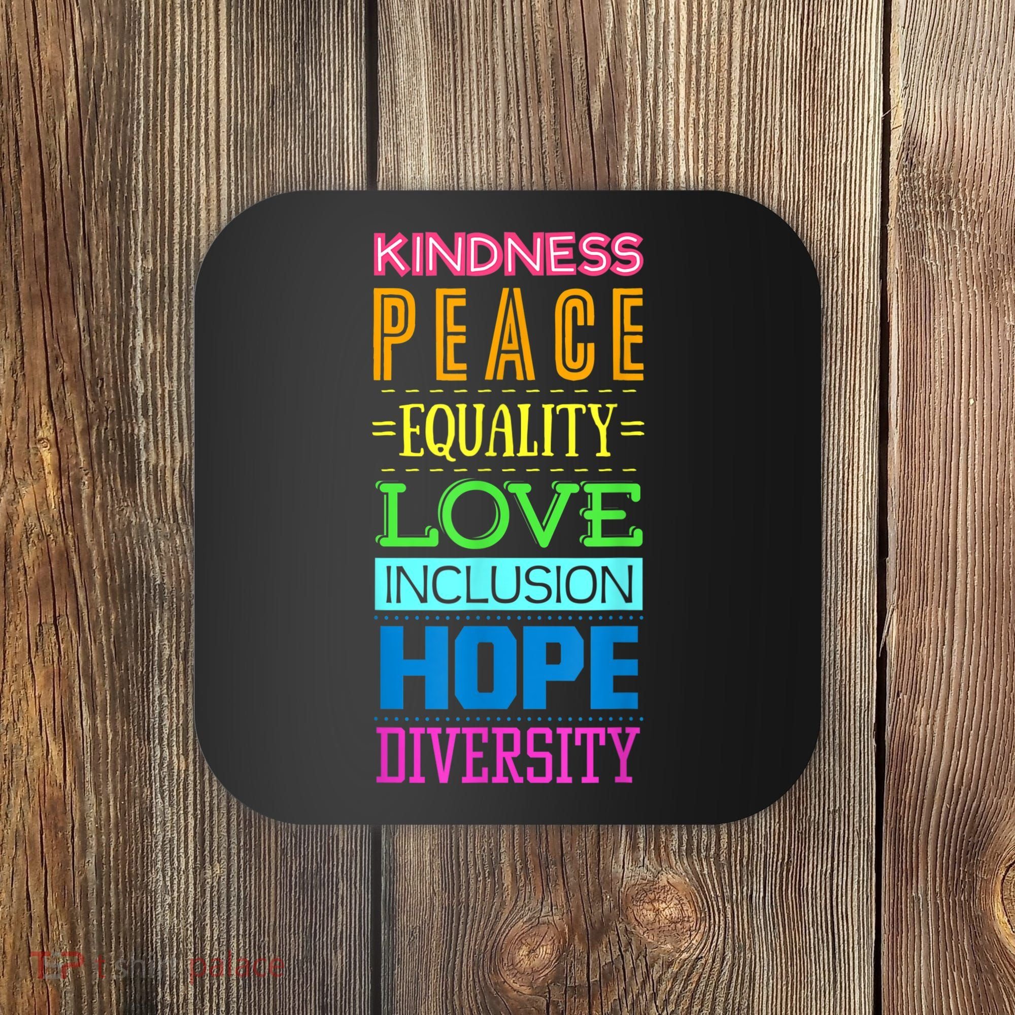 Kindness Peace Equality Love Inclusion Hope Diversity Coaster