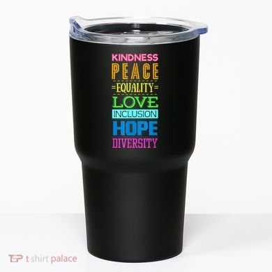 Kindness Peace Equality Love Inclusion Hope Diversity Tumbler