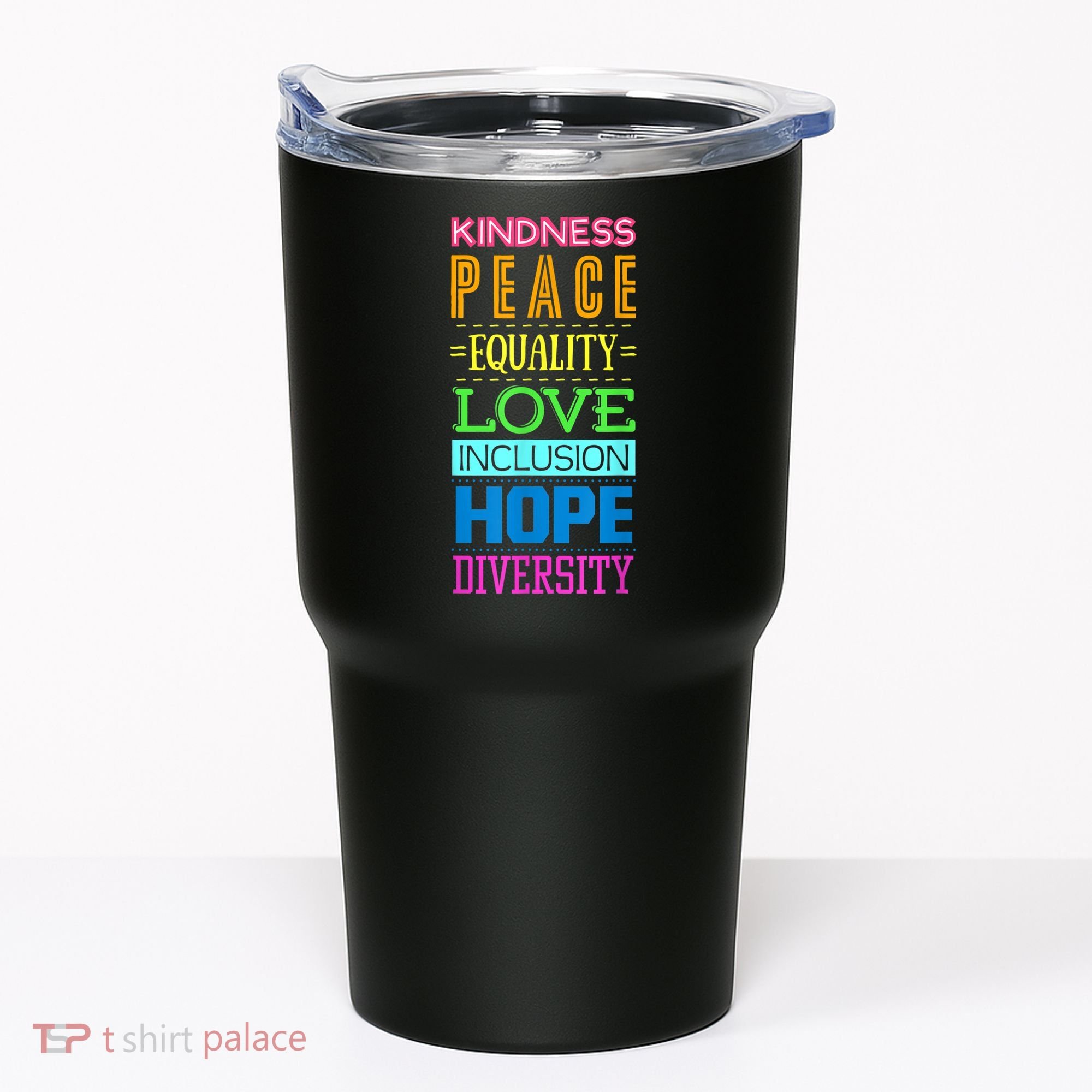 Kindness Peace Equality Love Inclusion Hope Diversity Tumbler
