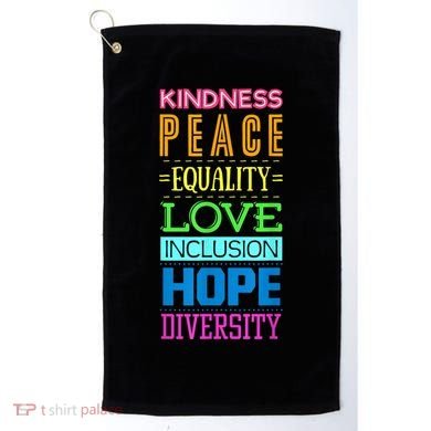 Kindness Peace Equality Love Inclusion Hope Diversity Golf Towel