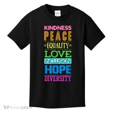 Kindness Peace Equality Love Inclusion Hope Diversity Kids T-Shirt