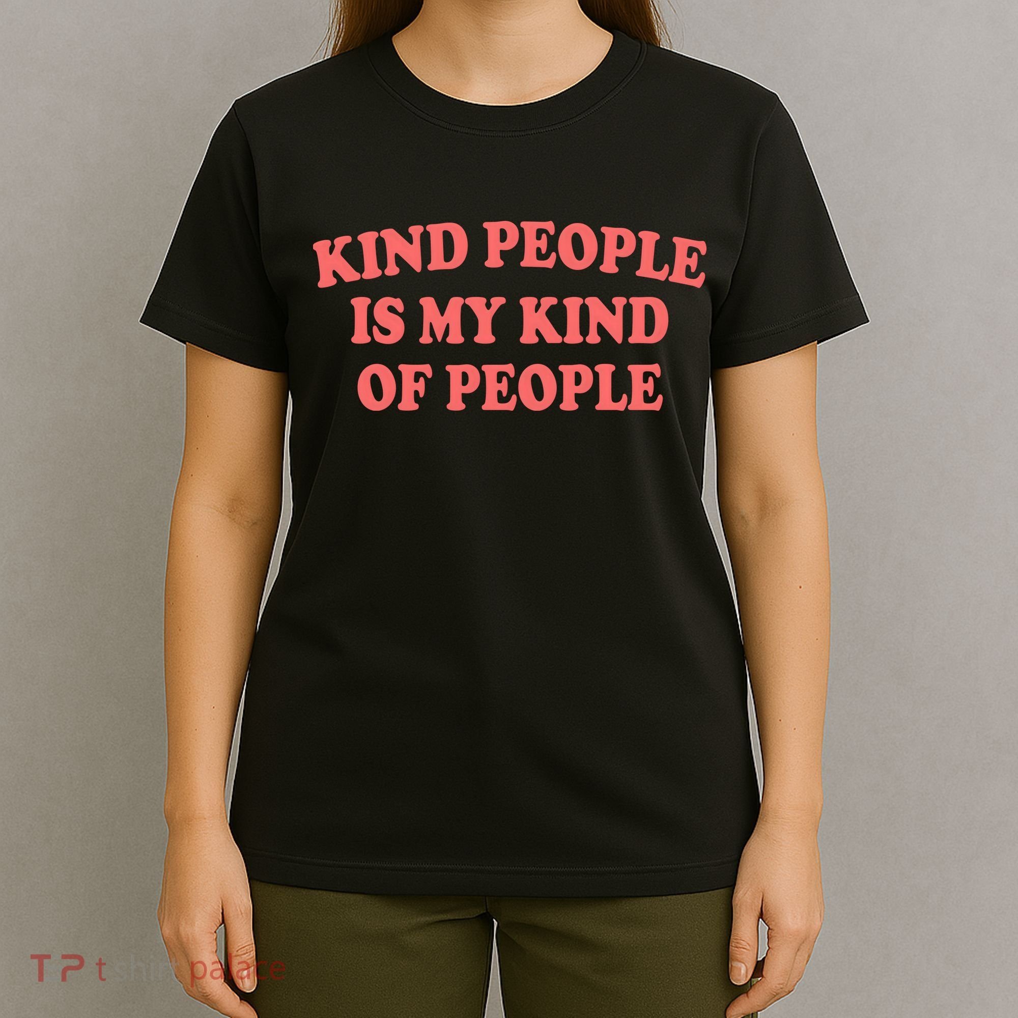 Kind People Is My Kind Of People Quote T-Shirt