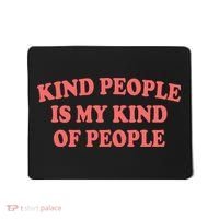 Kind People Is My Kind Of People Quote Mousepad thumb 0
