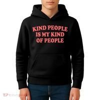Kind People Is My Kind Of People Quote Kids Hoodie thumb 4