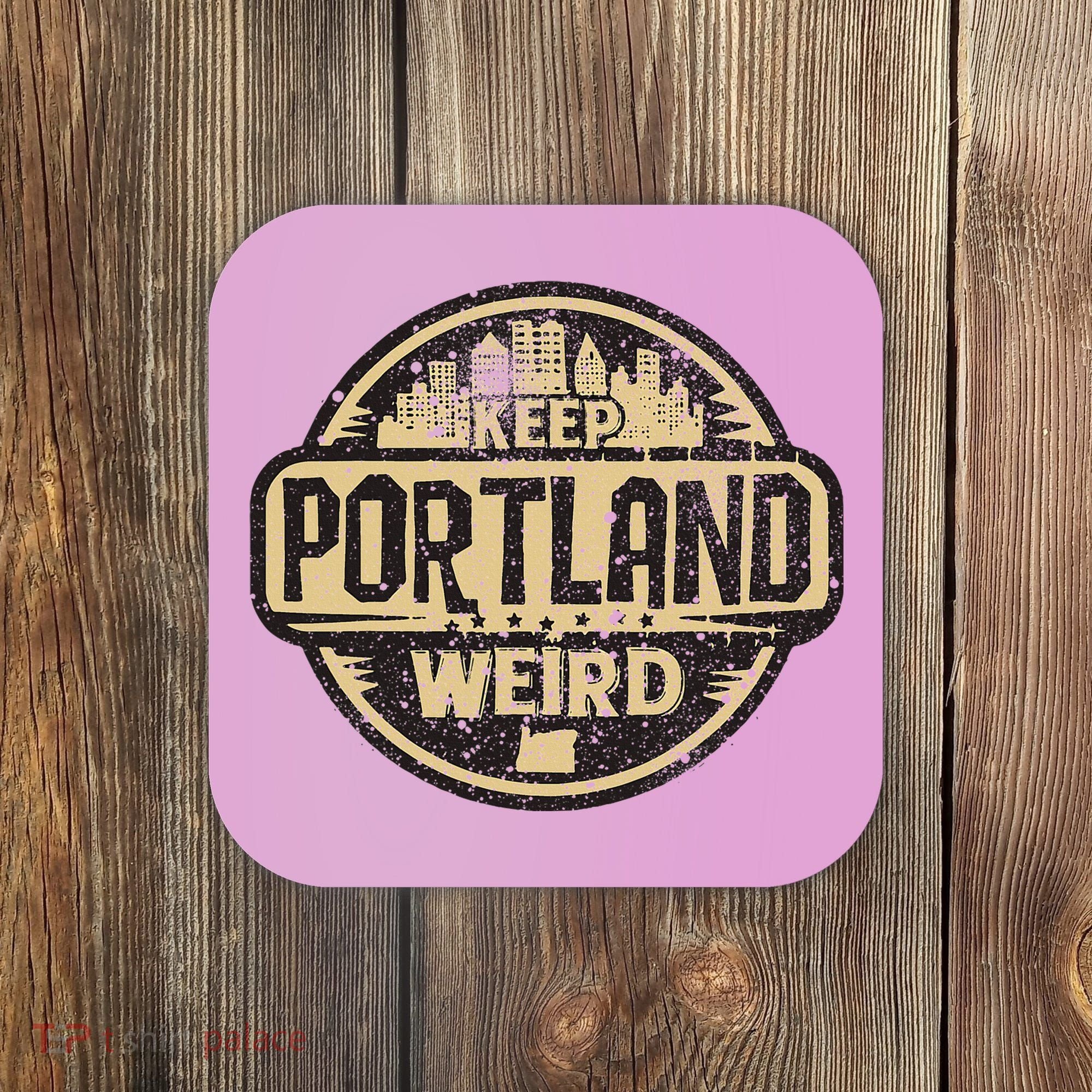 Keep Portland Oregon Weird Funny Coaster