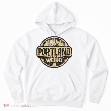 Keep Portland Oregon Weird Funny Hoodie