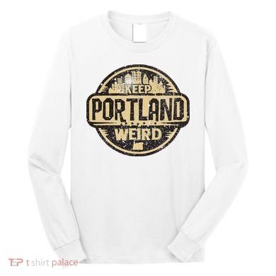 Keep Portland Oregon Weird Funny Long Sleeve Shirt