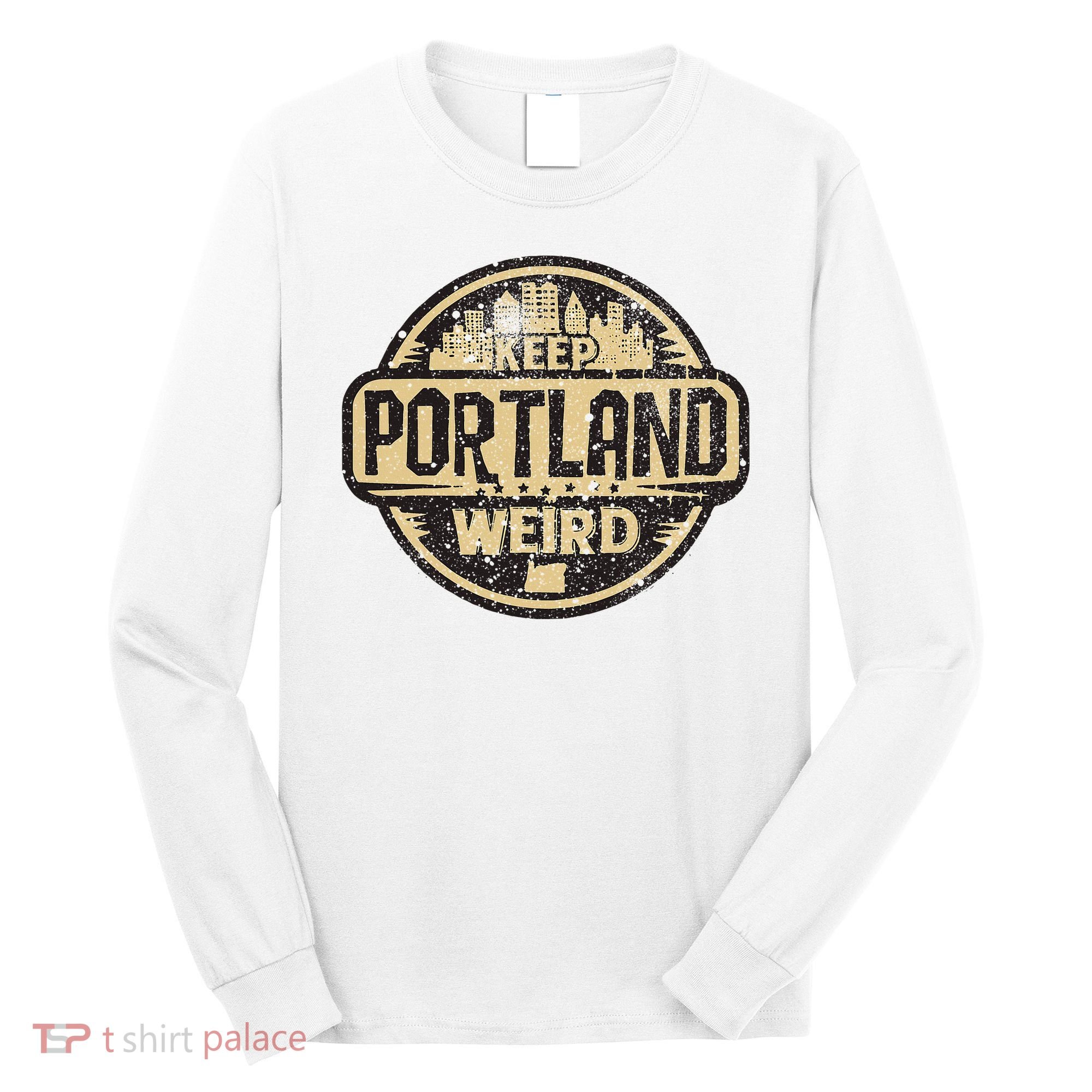 Keep Portland Oregon Weird Funny Long Sleeve Shirt