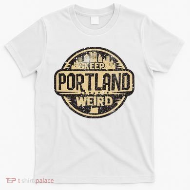 Keep Portland Oregon Weird Funny T-Shirt