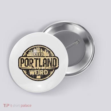 Keep Portland Oregon Weird Funny Button
