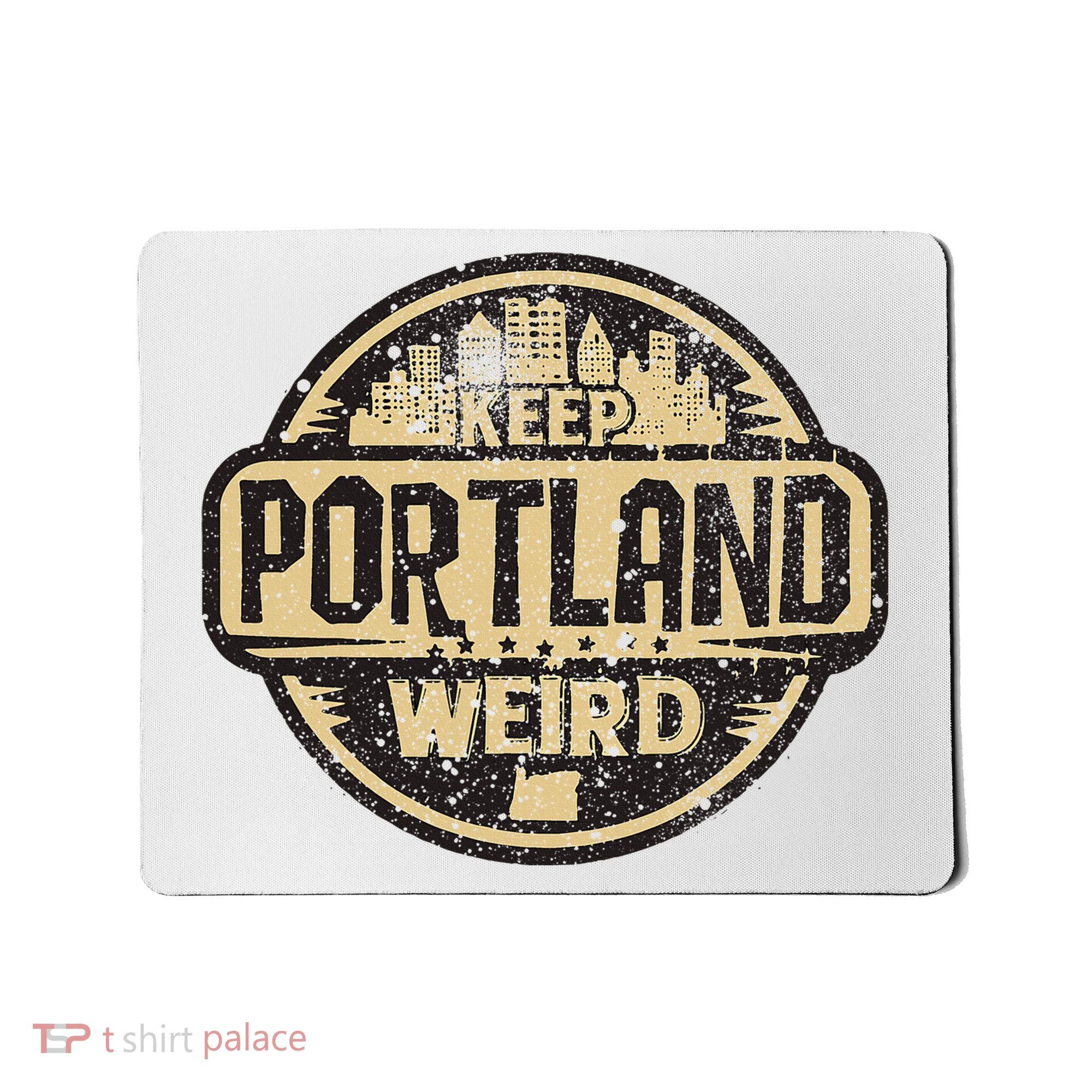 Keep Portland Oregon Weird Funny Mousepad