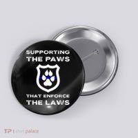 K9 Police Officer Support Supporting Paws That Enforce Laws Button thumb 0