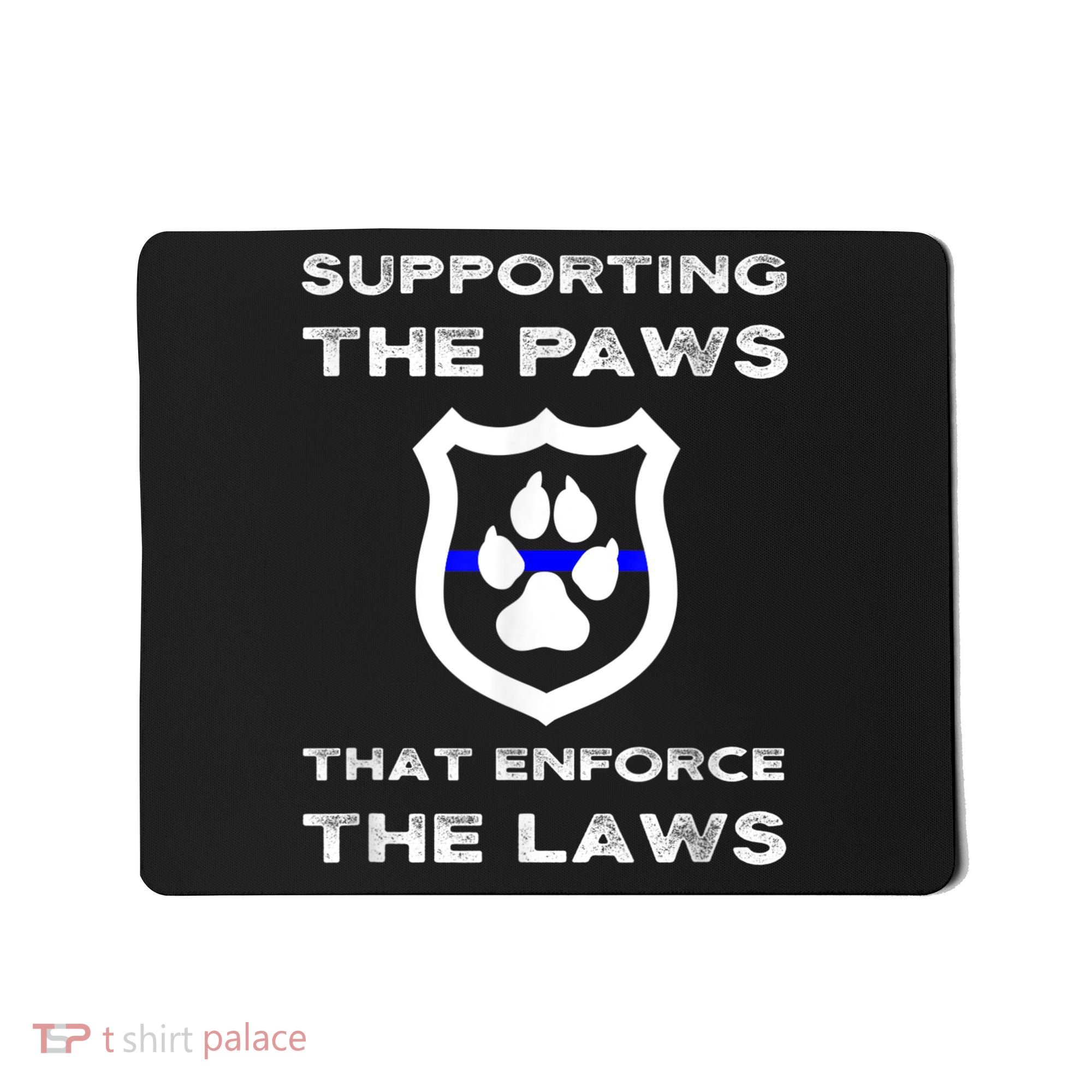K9 Police Officer Support Supporting Paws That Enforce Laws Mousepad